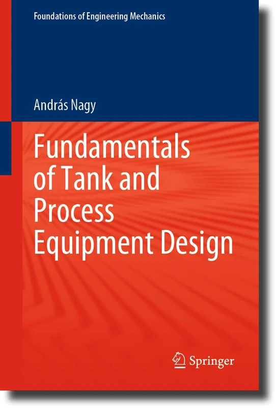 Fundamentals of Tank and Process Equipment Design (Foundations of Engineering Mechanics)