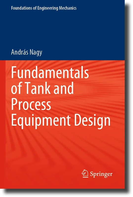 Fundamentals of Tank and Process Equipment Design (Foundations of Engineering Mechanics)
