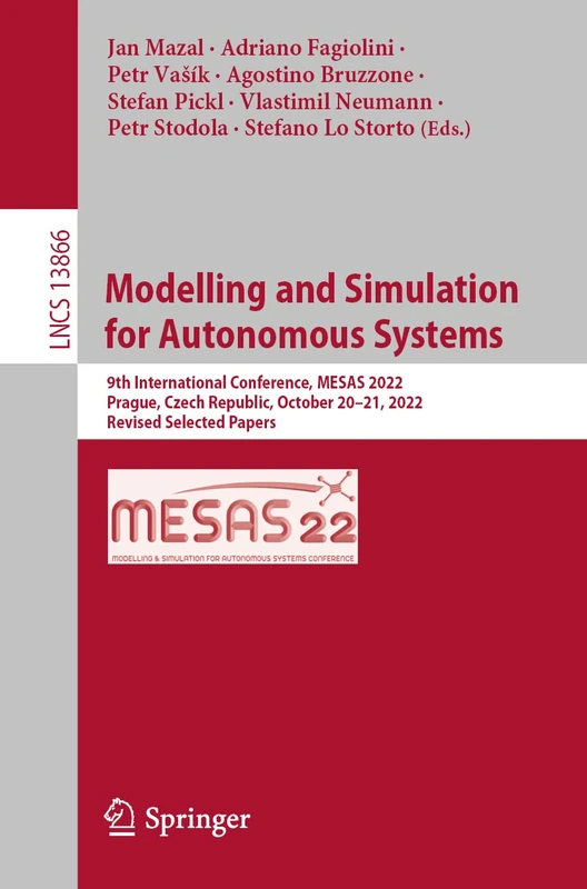 Modelling and Simulation for Autonomous Systems: 9th International Conference, MESAS 2022, Prague, Czech Republic, October 20–21, 2022, Revised ... (Lecture Notes in Computer Science, 13866)