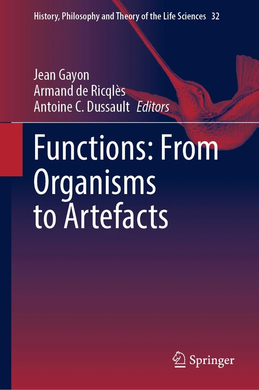 Functions: From Organisms to Artefacts: 32 (History, Philosophy and Theory of the Life Sciences, 32)