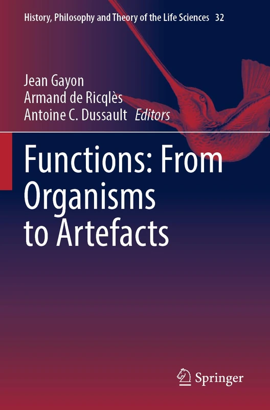 Functions: From Organisms to Artefacts: 32 (History, Philosophy and Theory of the Life Sciences, 32)