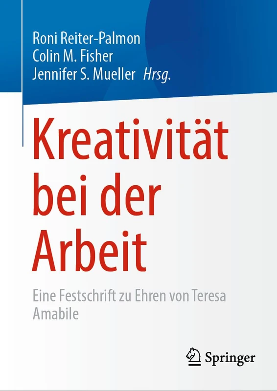 Kreativität bei der Arbeit: Eine Festschrift zu Ehren von Teresa Amabile - Image 1