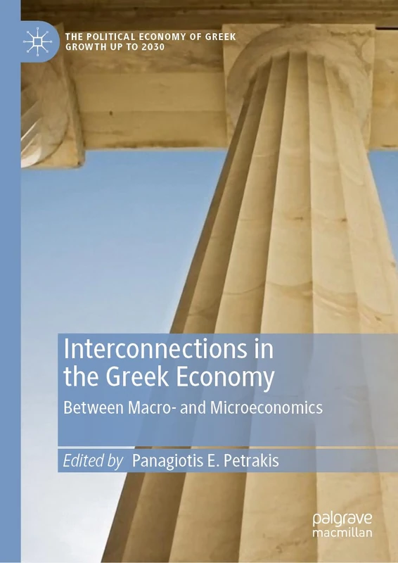 Interconnections in the Greek Economy: Between Macro- and Microeconomics (The Political Economy of Greek Growth up to 2030)