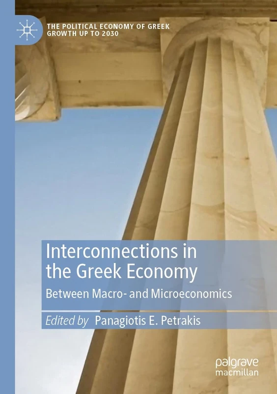 Interconnections in the Greek Economy: Between Macro- and Microeconomics (The Political Economy of Greek Growth up to 2030)
