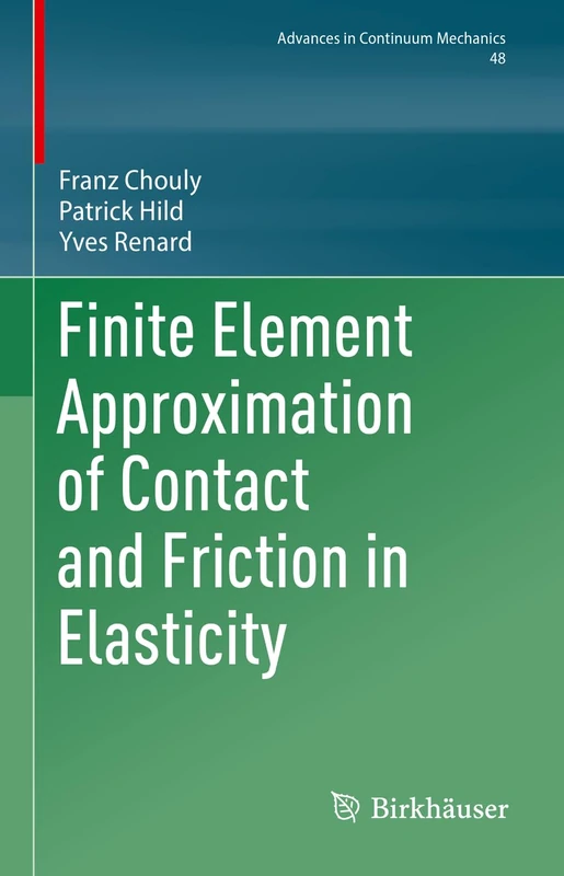 Finite Element Approximation of Contact and Friction in Elasticity: 48 (Advances in Mechanics and Mathematics, 48)