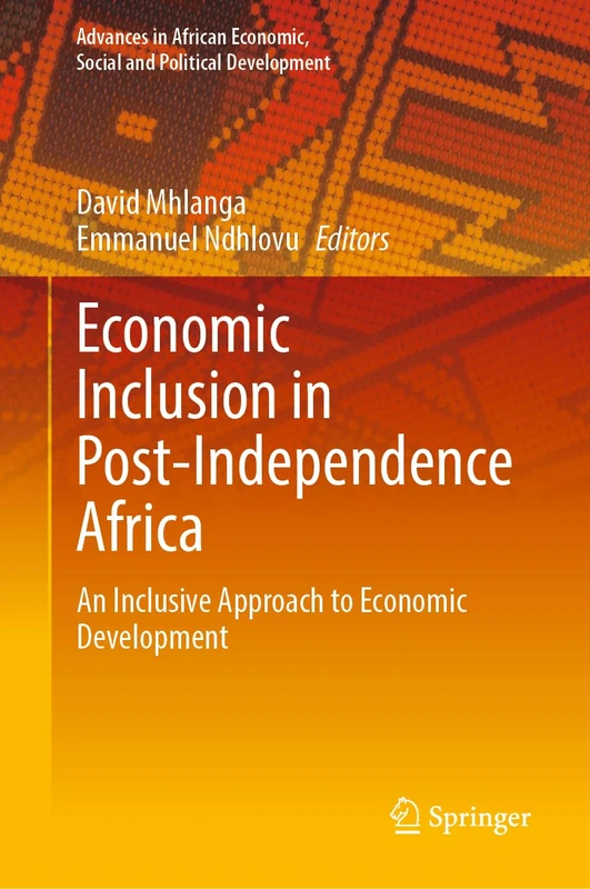 Springer Economic Inclusion in Post-Independence Africa Book