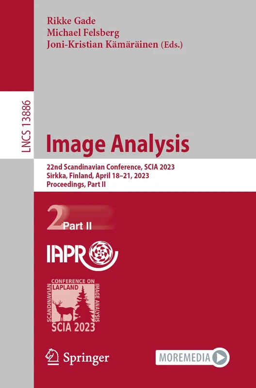 Image Analysis: 22nd Scandinavian Conference, SCIA 2023, Sirkka, Finland, April 18–21, 2023, Proceedings, Part II: 13886 (Lecture Notes in Computer Science, 13886)