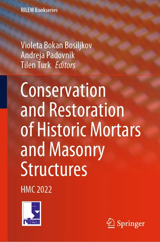 Conservation and Restoration of Historic Mortars and Masonry Structures: HMC 2022: 42 (RILEM Bookseries, 42)