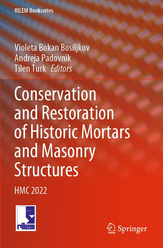 Conservation and Restoration of Historic Mortars and Masonry Structures: HMC 2022: 42 (RILEM Bookseries, 42)