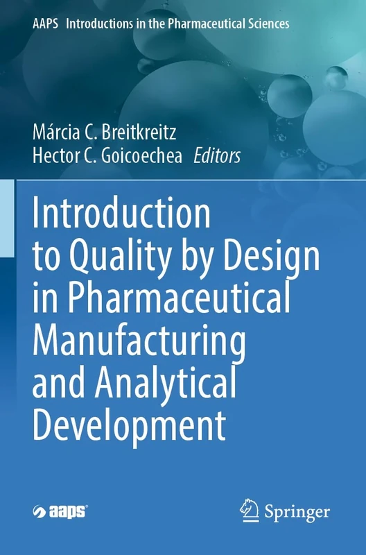Introduction to Quality by Design in Pharmaceutical Manufacturing and Analytical Development: 10 (AAPS Introductions in the Pharmaceutical Sciences, 10)