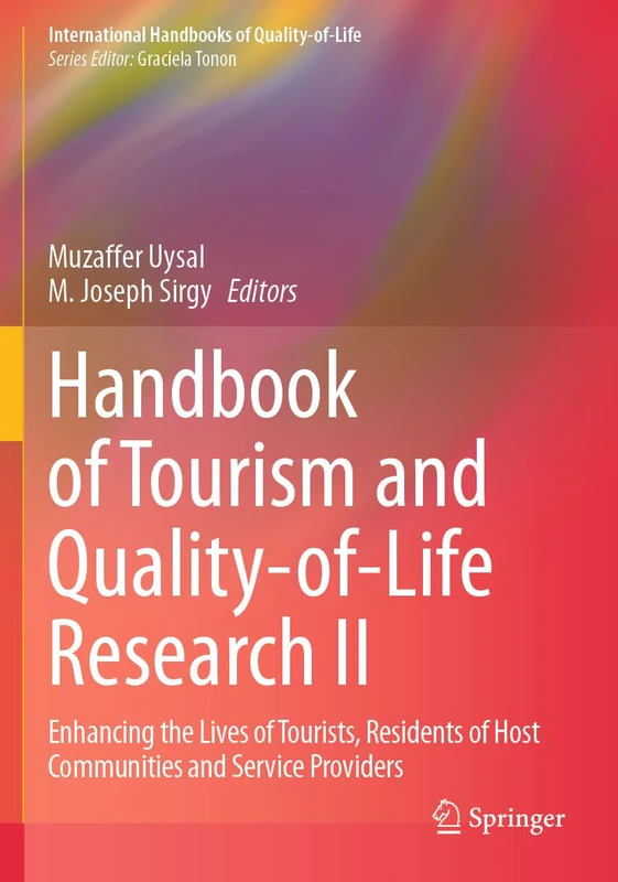 Handbook of Tourism and Quality-of-Life Research II: Enhancing the Lives of Tourists, Residents of Host Communities and Service Providers (International Handbooks of Quality-of-Life)
