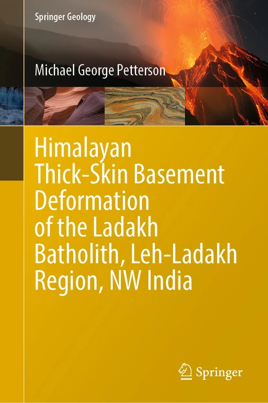 Himalayan Thick-Skin Basement Deformation of the Ladakh Batholith, Leh-Ladakh Region, NW India (Springer Geology)