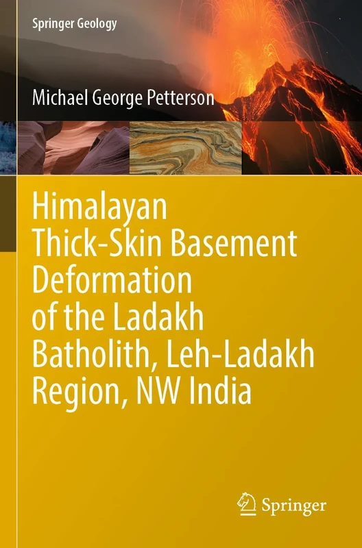Himalayan Thick-Skin Basement Deformation of the Ladakh Batholith, Leh-Ladakh Region, NW India (Springer Geology)