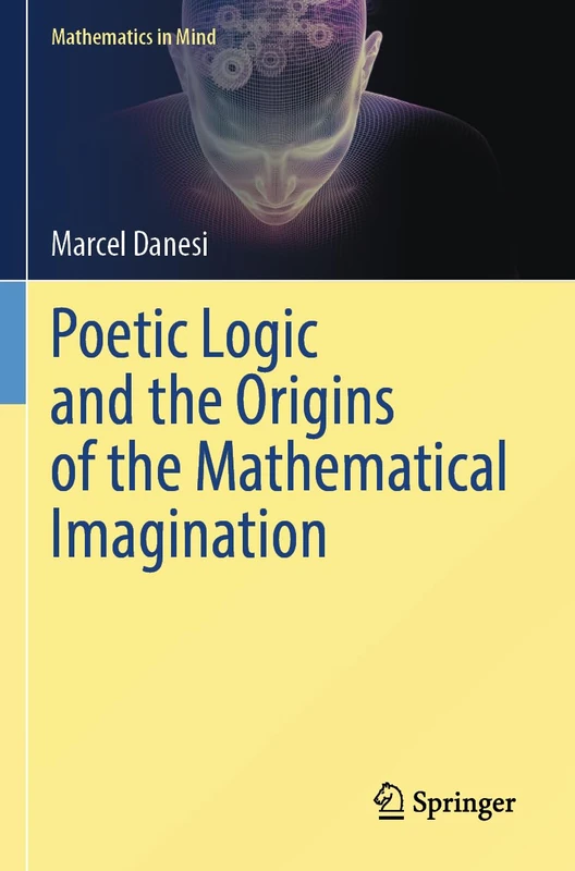 Springer - Poetic Logic and the Origins of Mathematical Imagination