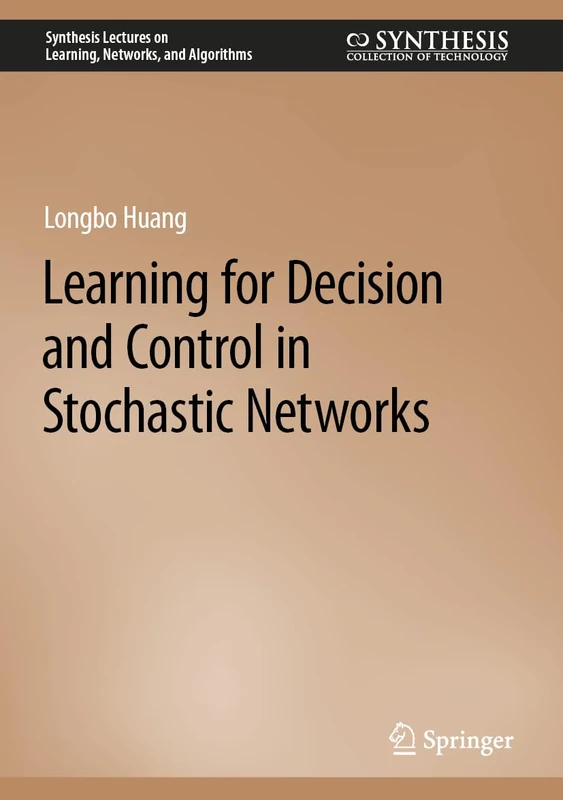 Learning for Decision and Control in Stochastic Networks (Synthesis Lectures on Learning, Networks, and Algorithms)