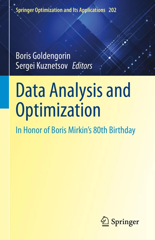 Data Analysis and Optimization: In Honor of Boris Mirkin's 80th Birthday: 202 (Springer Optimization and Its Applications, 202)