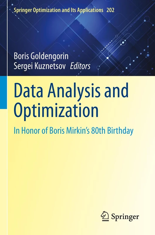 Data Analysis and Optimization: In Honor of Boris Mirkin's 80th Birthday: 202 (Springer Optimization and Its Applications, 202)