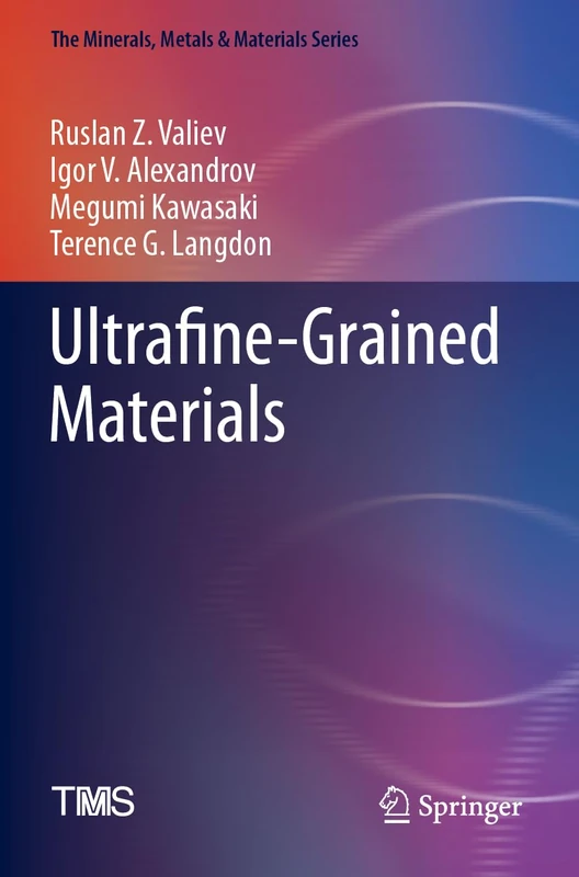 Ultrafine-Grained Materials (The Minerals, Metals & Materials Series)