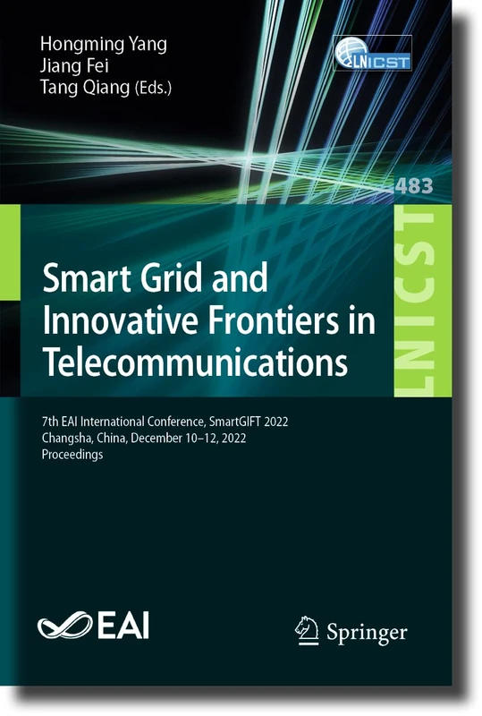 Smart Grid and Innovative Frontiers in Telecommunications: 7th EAI International Conference, SmartGIFT 2022, Changsha, China, December 10-12, 2022, ... and Telecommunications Engineering, 483)