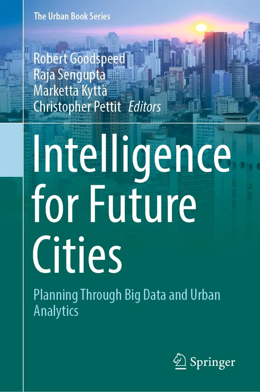 Intelligence for Future Cities: Planning Through Big Data and Urban Analytics (The Urban Book Series)