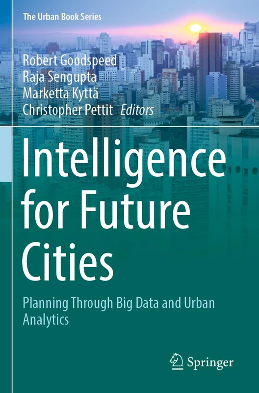 Intelligence for Future Cities: Planning Through Big Data and Urban Analytics (The Urban Book Series)