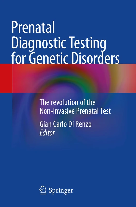 Prenatal Diagnostic Testing for Genetic Disorders: The revolution of the Non-Invasive Prenatal Test