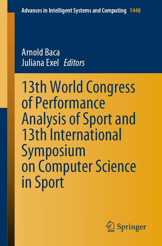 13th World Congress of Performance Analysis of Sport and 13th International Symposium on Computer Science in Sport: 1448 (Advances in Intelligent Systems and Computing, 1448)