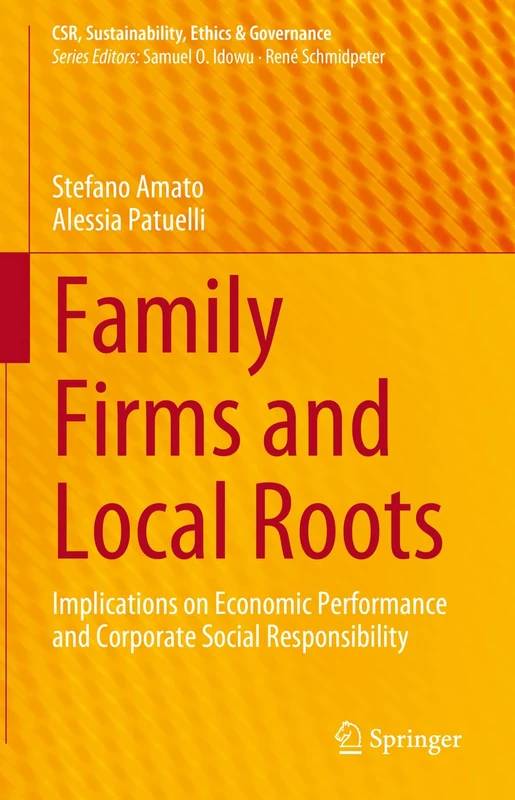 Family Firms and Local Roots: Implications on Economic Performance and Corporate Social Responsibility (CSR, Sustainability, Ethics & Governance)