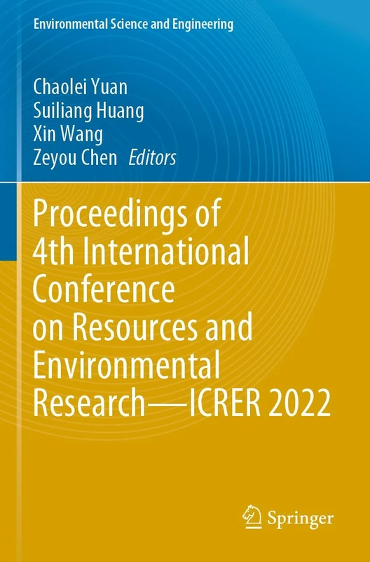 Proceedings of 4th International Conference on Resources and Environmental Research―ICRER 2022 (Environmental Science and Engineering)