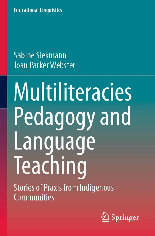 Multiliteracies Pedagogy and Language Teaching: Stories of Praxis from Indigenous Communities: 60 (Educational Linguistics, 60) - Image 1