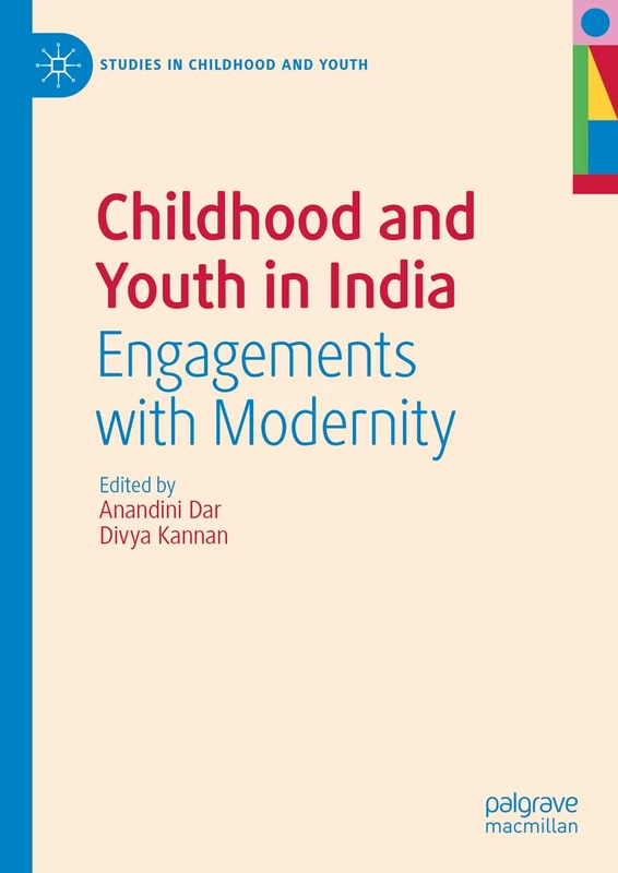 Childhood and Youth in India: Engagements with Modernity (Studies in Childhood and Youth)