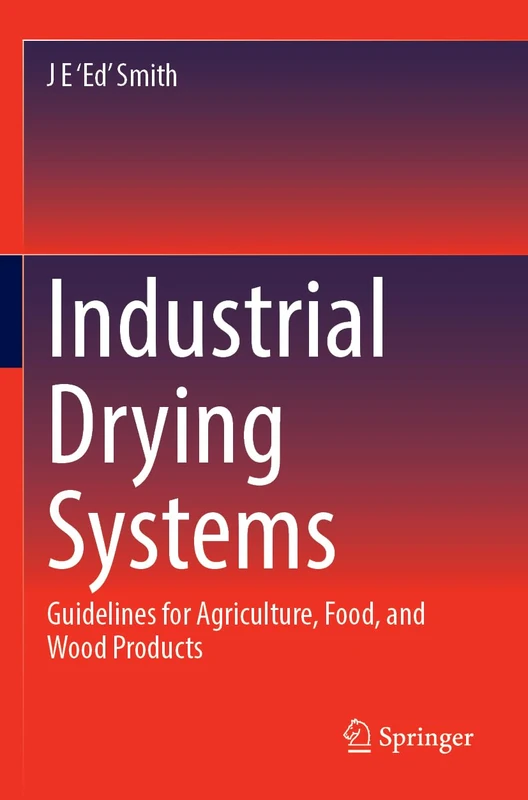 Industrial Drying Systems: Guidelines for Agriculture, Food, and Wood Products