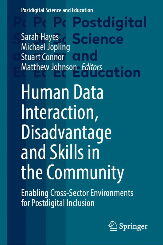 Human Data Interaction, Disadvantage and Skills in the Community: Enabling Cross-Sector Environments for Postdigital Inclusion (Postdigital Science and Education)