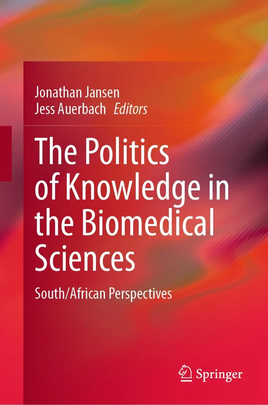 The Politics of Knowledge in the Biomedical Sciences: South/African Perspectives
