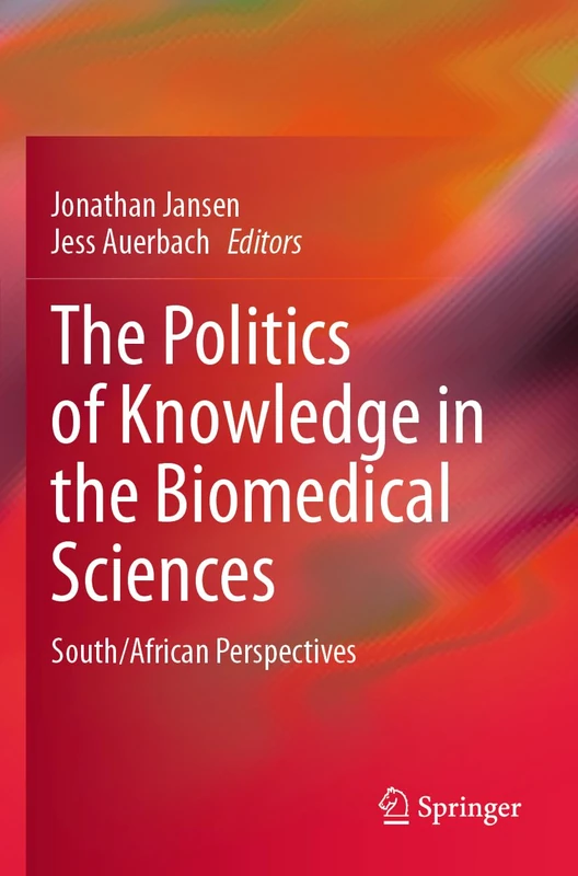 The Politics of Knowledge in the Biomedical Sciences: South/African Perspectives