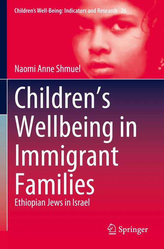 Children’s Wellbeing in Immigrant Families: Ethiopian Jews in Israel: 26 (Children’s Well-Being: Indicators and Research, 26) - Image 1