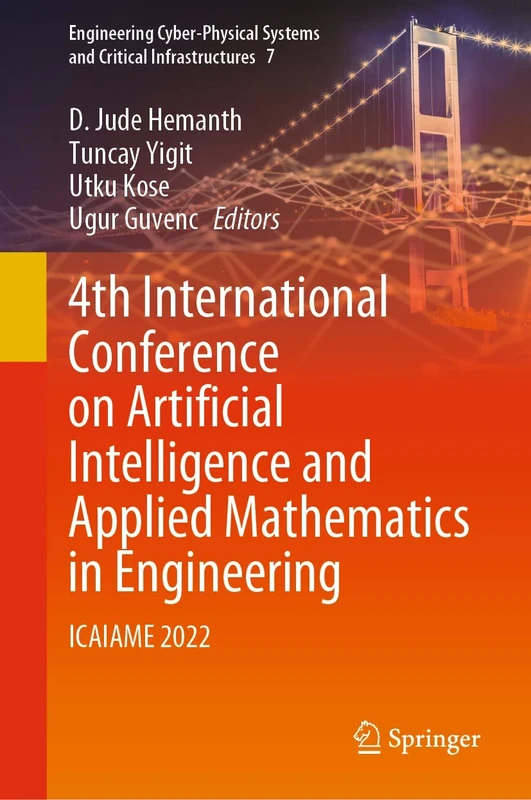 4th International Conference on Artificial Intelligence and Applied Mathematics in Engineering: ICAIAME 2022: 7 (Engineering Cyber-Physical Systems and Critical Infrastructures, 7)