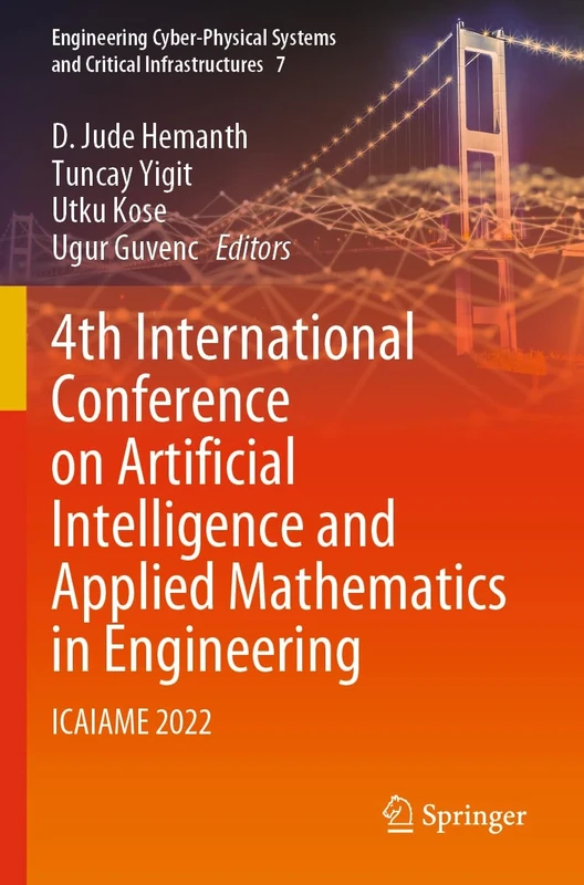 4th International Conference on Artificial Intelligence and Applied Mathematics in Engineering: ICAIAME 2022: 7 (Engineering Cyber-Physical Systems and Critical Infrastructures, 7)