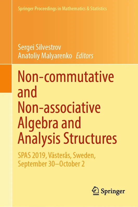 Non-commutative and Non-associative Algebra and Analysis Structures: SPAS 2019, Västerås, Sweden, September 30–October 2: 426 (Springer Proceedings in Mathematics & Statistics, 426)