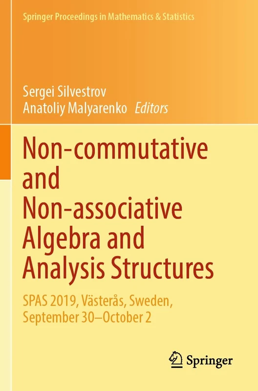 Non-commutative and Non-associative Algebra and Analysis Structures: SPAS 2019, Västerås, Sweden, September 30–October 2: 426 (Springer Proceedings in Mathematics & Statistics, 426)