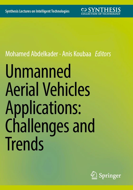 Unmanned Aerial Vehicles Applications: Challenges and Trends (Synthesis Lectures on Intelligent Technologies)
