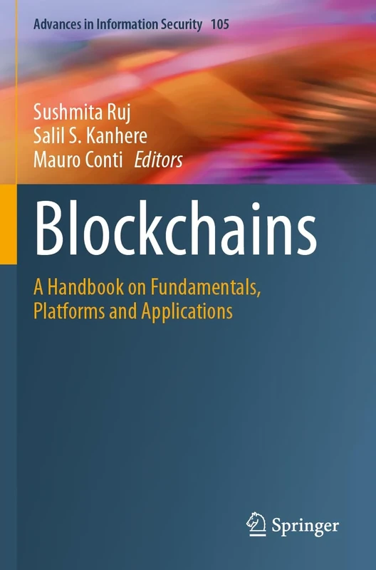 Blockchains: A Handbook on Fundamentals, Platforms and Applications: 105 (Advances in Information Security, 105) - Image 1