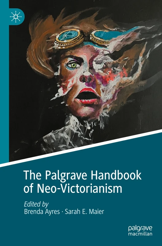 The Palgrave Handbook of Neo-Victorianism