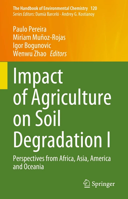 Impact of Agriculture on Soil Degradation I: Perspectives from Africa, Asia, America and Oceania: 120 (The Handbook of Environmental Chemistry, 120)