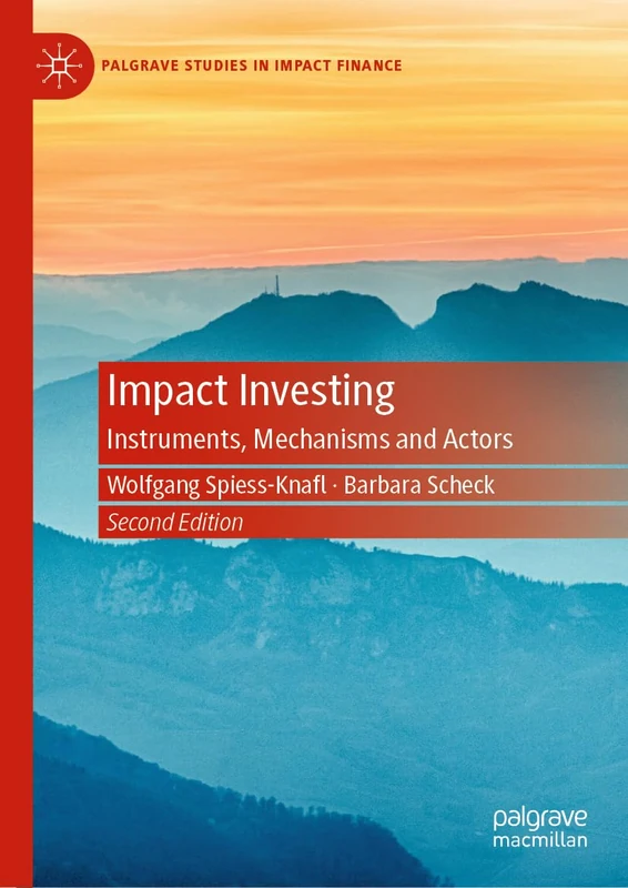 Impact Investing: Instruments, Mechanisms and Actors (Palgrave Studies in Impact Finance)
