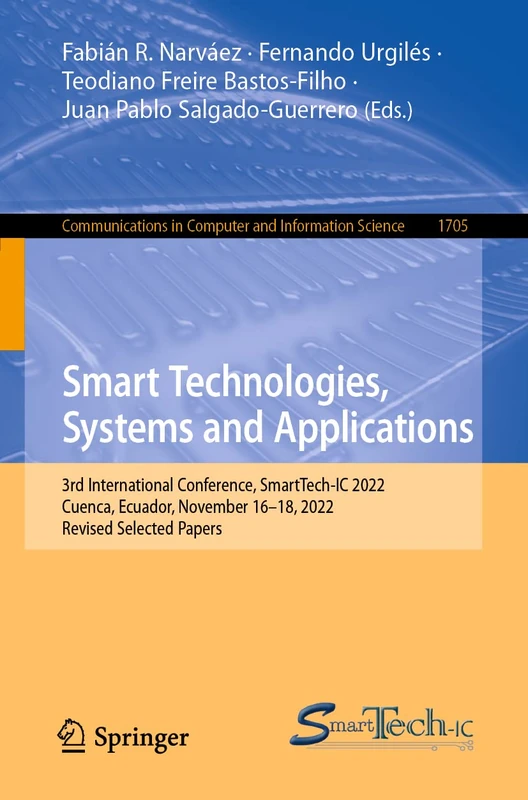 Smart Technologies, Systems and Applications: 3rd International Conference, SmartTech-IC 2022, Cuenca, Ecuador, November 16–18, 2022, Revised Selected ... in Computer and Information Science, 1705)