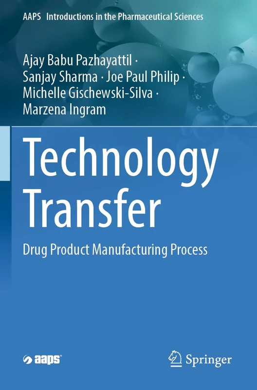 Technology Transfer: Drug Product Manufacturing Process (AAPS Introductions in the Pharmaceutical Sciences)