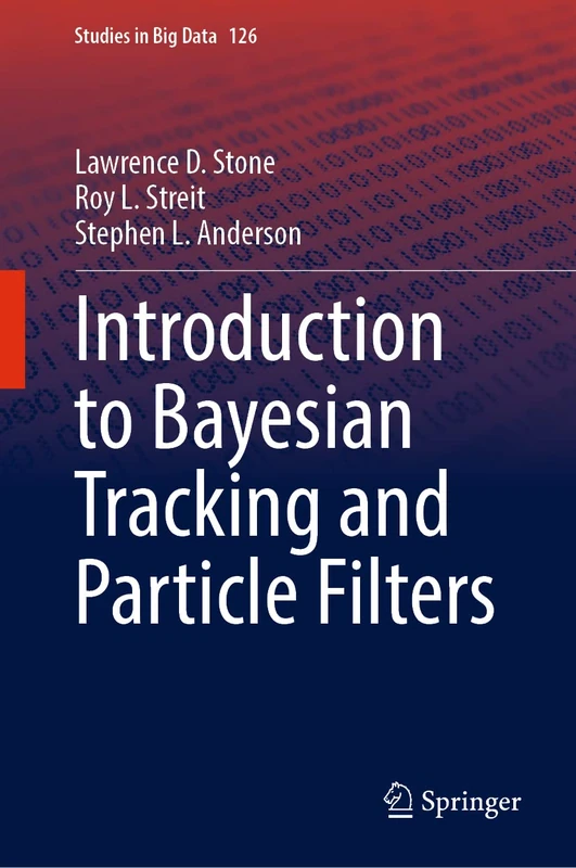 Introduction to Bayesian Tracking and Particle Filters: 126 (Studies in Big Data, 126)
