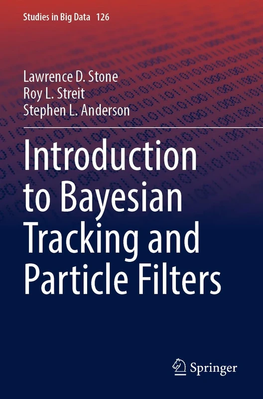 Introduction to Bayesian Tracking and Particle Filters: 126 (Studies in Big Data, 126)