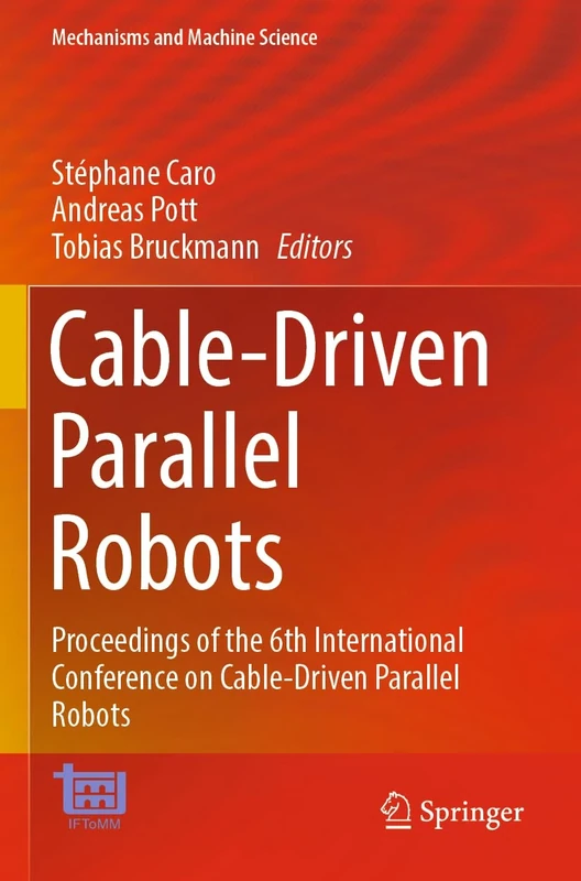 Cable-Driven Parallel Robots: Proceedings of the 6th International Conference on Cable-Driven Parallel Robots: 132 (Mechanisms and Machine Science, 132) - Image 1